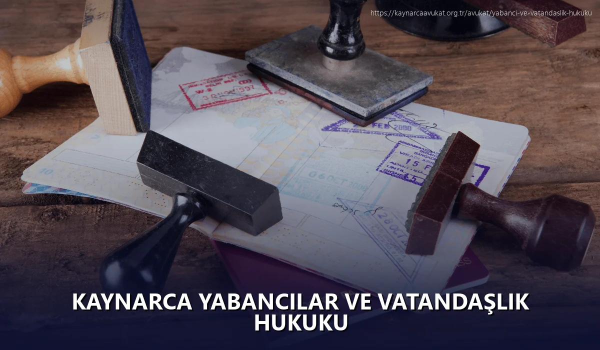 Kaynarca Yabancılar ve Vatandaşlık Hukuku